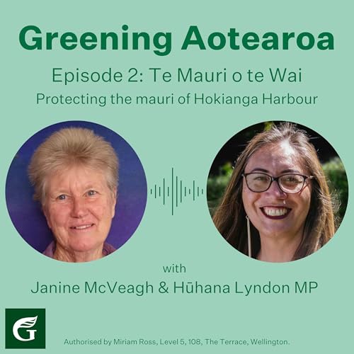 Te Mauri o te Wai, protecting Hokianga - with Janine McVeagh & Hūhana Lyndon MP