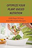 base nutrition carb crush review  Optimize Your Plant-Based Nutrition: 1500 Days Of Easy And Affordable Recipes (English Edition)