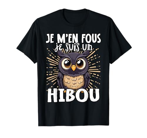 Je M'en Fous Je suis Un Hibou - Chouette Mignonne T-Shirt