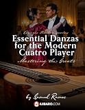 Essential Danzas for the Modern Cuatro Player: Danzas Clásicas para el Cuatro Puertorriqueño