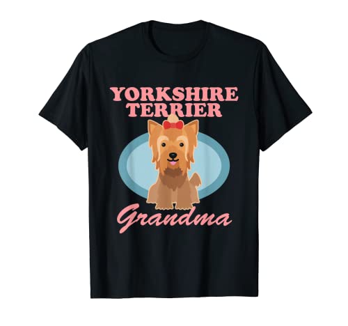 Yorkshire Terrier Grandma Yorkie Dueño de perro Yorkshire Terrier Camiseta