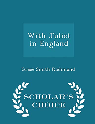 With Juliet in England - Scholar's Choice Edition 1296467686 Book Cover