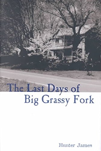 The Last Days of Big Grassy Fork [ THE LAST DAYS OF BIG GRASSY FORK ] By James, Hunter ( Author ) ( Hardcover ) Jan-2002