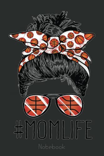 Mom Life Basketball Mom Mothers Day 2021 Messy Bun Funny Notebook: A blank lined basketball notebook 6x9 in 110 Pages that makes a fun basketball gift ... women's basketball, team basketball gifts