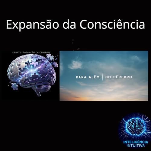 T2 | Ep. 15: Debate - S&eacute;rie Para Al&eacute;m do C&eacute;rebro: Expans&atilde;o da Consci&ecirc;ncia - O C&eacute;rebro Pode Aceder ao Futuro?