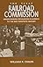 The Texas Railroad Commission: Understanding Regulation in America to the Mid-twentieth Century (Kenneth E. Montague Series in Oil and Business History)