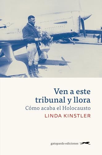 Ven a este tribunal y llora: Cómo acaba el Holocausto