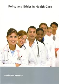 Unknown Binding Policy and Ethics in Health Care (for Angelo State University NO CODES) Book