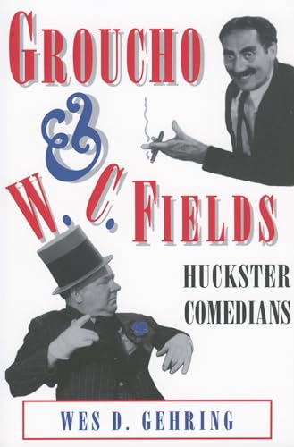 Groucho and W. C. Fields: Huckster Comedians (Studies in Popular Culture)