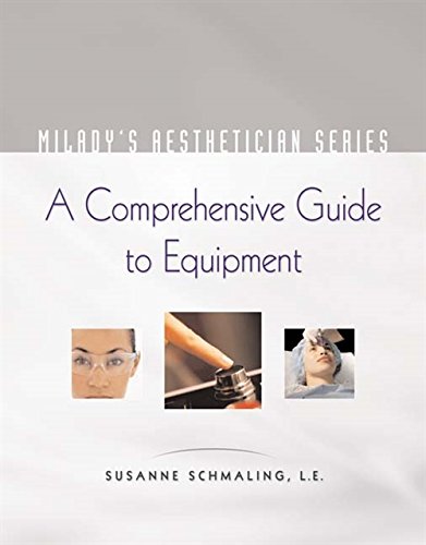 Milady's Aesthetician Series: A Comprehensive Guide to Equipment Milady's Aesthetician Series: A Comprehensive Guide to Equipment