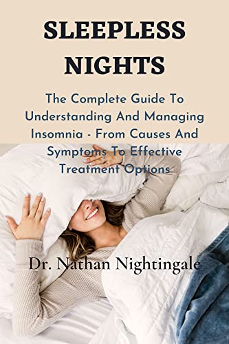 Sleepless Nights: The Complete Guide To Understanding And Managing Insomnia