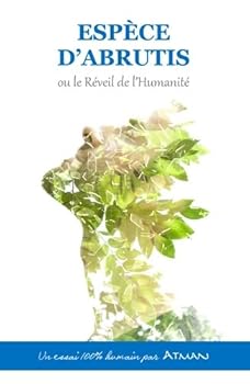Paperback ESPÈCE D'ABRUTIS ou le Réveil de l'Humanité (French Edition) [French] Book