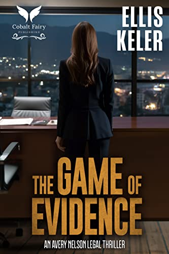 The Game of Evidence: An Avery Nelson Legal Thriller (Avery Nelson Legal Thriller Series Book 1)