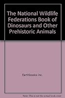 Color Bk-National Wildlife Federations: Book of Dinosaurs and Other Pre-Historic Animals 1877731161 Book Cover