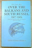 Over the Balkans and South Russia, 1917-1919: Being the History of No. 47 Squadron Royal Air Force 094789862X Book Cover