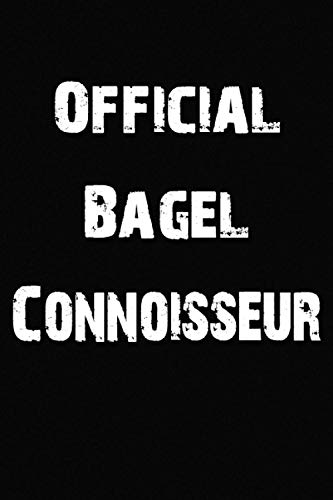 Official Bagel Connoisseur Notebook: Lined Journal, 120 Pages, 6 x 9, Gift For Bagel Lovers, Black Matte Finish (Official Bagel Connoisseur Journal)