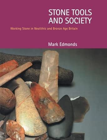 Stone Tools & Society: Working Stone in Neolithic and Bronze Age Britain book cover