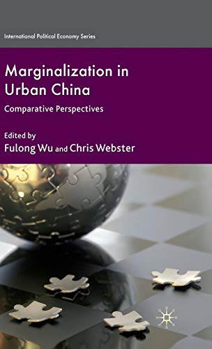 Marginalization in Urban China: Comparative Perspectives (International Political Economy Series)