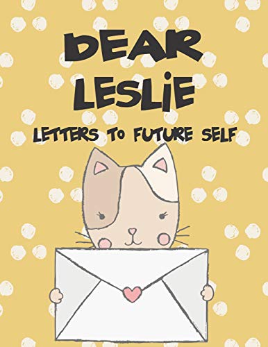 Dear Leslie, letters to my future self: A Girl's Thoughts (Preserve the Memory)