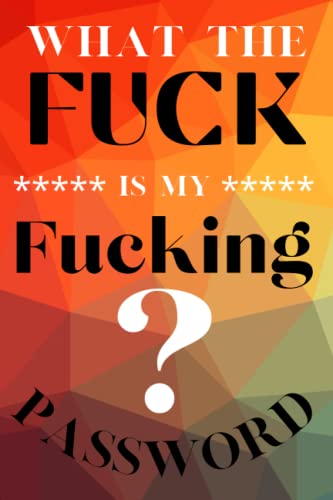  What The Fuck Is My Fucking Password?: Password Book Personal Internet Password-What The Fuck Is My Fucking Password?