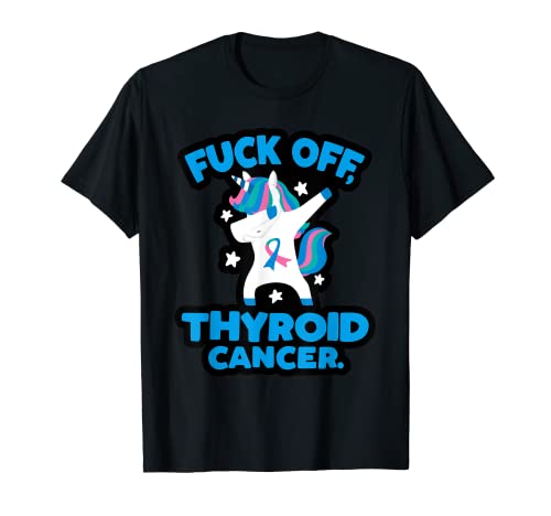 A la mierda del cáncer de tiroides Camiseta