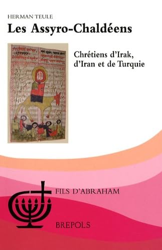 Les Assyro-Chaldéens: Chrétiens d'Irak, d'Iran et de Turquie