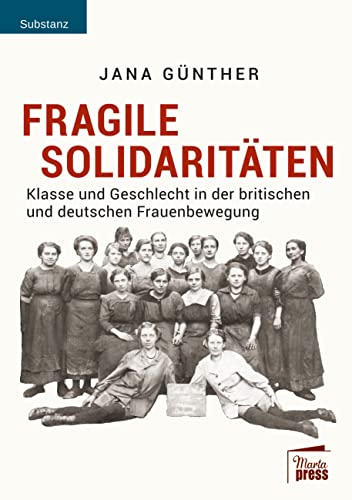 Fragile Solidaritäten: Klasse und Geschlecht in der britischen und deutschen Frauenbewegung (German Edition)