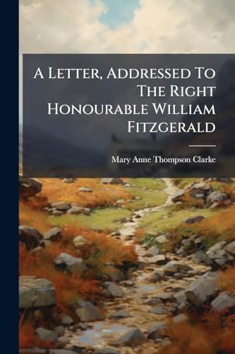 A Letter, Addressed To The Right Honourable William Fitzgerald