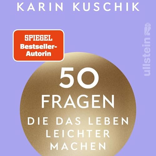 50 Fragen, die das Leben leichter machen: Wie durch kluge Selbstführung ganz nebenbei Klarheit entsteht von Karin Kuschik cover art