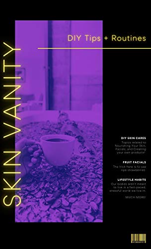 Skin Vanity: DIY Tips + Routines (English Edition)