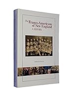 The Franco-Americans of New England: A History 1880261057 Book Cover