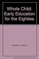 Whole Child: early education for the eighties 0801621631 Book Cover