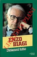 Diciamoci tutto. Con una intervista di Giampaolo Pansa. B005ER9F0A Book Cover