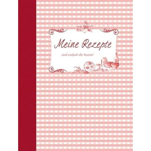 Meine Rezepte – rot: sind einfach die besten!