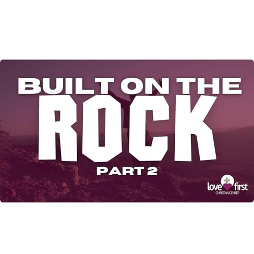 Built On The Rock Pt 2B