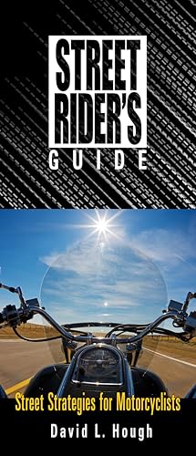 Street Rider's Guide: Street Strategies for Motorcyclists (Motorc...