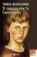 Il ragazzo che fu Carlomagno 8862566107 Book Cover