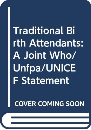 Traditional Birth Attendants: A Joint Who/Unfpa/UNICEF Statement