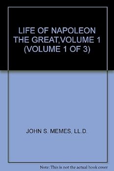 Hardcover LIFE OF NAPOLEON THE GREAT,VOLUME 1 (VOLUME 1 OF 3) Book