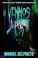 Venimos a por ti : 35 relatos de terror