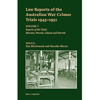 Law Reports of the Australian War Crimes Trials 1945-1951: Volume 1: Reports of the Trials
