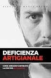 Deficienza Artigianale: Come abbiamo costruito la fine del...