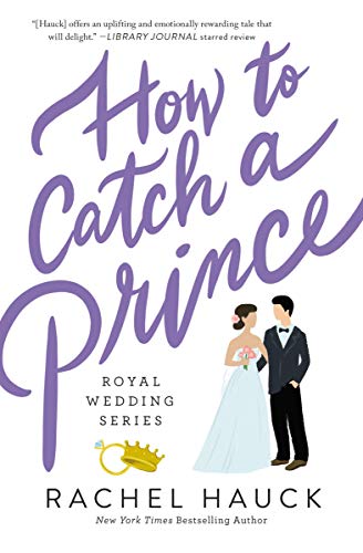How to Catch a Prince: A Sweet, Modern-day fairy tale (Royal Wedding Series Book 3)
