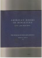 American Rooms in Miniature - Museum of Fine Arts, Boston March 19 - June 14 1942 B00BUP7A7K Book Cover