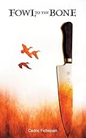 Fowl to the Bone 0996554211 Book Cover