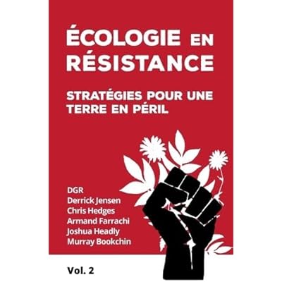 Ecologie en r&eacute;sistance: Strat&eacute;gies pour une terre en p&eacute;ril