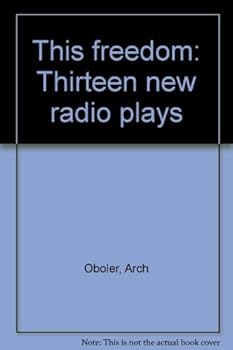 Hardcover This Freedom: Thirteen New Radio Plays Book