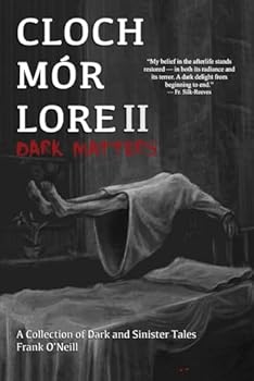 Paperback Cloch Mór Lore: Dark Matters (A collection of dark and sinister true Irish ghost stories) Book 2 Book