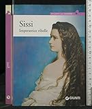  Sissi. Imperatrice ribelle