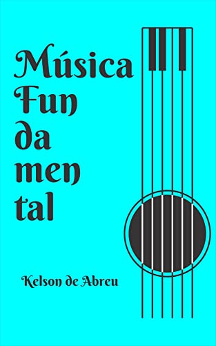 Música Fundamental: Teoria Musical sem Partitura